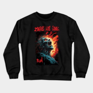 Zombies are coming. Run! Crewneck Sweatshirt